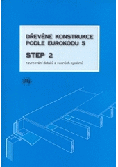 kniha Dřevěné konstrukce podle Eurokódu 5. STEP 2, - Navrhování detailů a nosných systémů, ČKAIT 2004