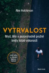 kniha Vytrvalost mysl, tělo a pozoruhodně pružné limity lidské výkonnosti, Mladá fronta 2021