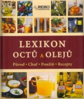 kniha Lexikon octů a olejů původ, chuť, použití, recepty, Rebo 2004