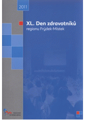 kniha XL. Den zdravotníků regionu Frýdek-Místek se konal ... dne 2. června 2011 ... ve Frýdku-Místku ..., Nemocnice ve Frýdku-Místku 2011