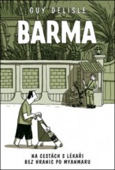 kniha Barma na cestách s Lékaři bez hranic po Myanmaru, BB/art 2011