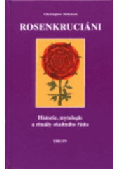 kniha Rosenkruciáni historie, mytologie a rituály okultního řádu, Trigon 1997