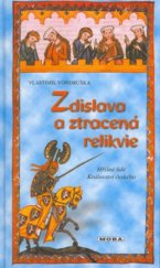 kniha Zdislava a ztracená relikvie, aneb, Tři zločiny, které rozřešil královský prokurátor Oldřich z Chlumu, MOBA 2003