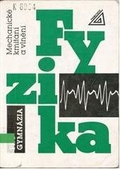 kniha Fyzika pro gymnázia Mechanické kmitání a vlnění - mechanické kmitání a vlnění, Prometheus 1994