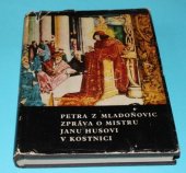 kniha Petra z Mladoňovic Zpráva o mistru Janu Husovi v Kostnici, Univerzita Karlova 1965
