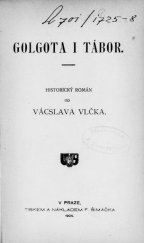 kniha Golgota i Tábor historický román, Tiskem a nákladem F. Šimáčka 1904