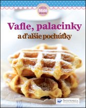kniha Vafle, palacinky a ďalšie pochúťky, Svojtka 2013