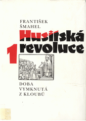 kniha Husitská revoluce 1. - Doba vymknutá z kloubů, Karolinum  1995