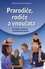 kniha Prarodiče, rodiče a vnoučata o emočních, vztahových a komunikačních úskalích, Portál 2011