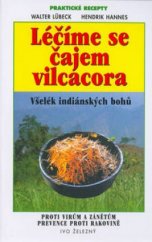 kniha Léčíme se čajem vilcacora, Ivo Železný 2003