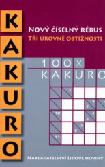 kniha 100x Kakuro nový číselný rébus : tři úrovně obtížnosti, Nakladatelství Lidové noviny 2006