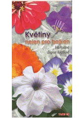 kniha Květiny nejen pro balkon kapesní příručka okrasných letniček pro balkon, terasu, zahrádku, TeMi CZ 2013