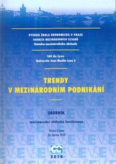 kniha Trendy v mezinárodním podnikání sborník z mezinárodní vědecké konference : Praha a Lyon 24. června 2010 = Trends in International Business : proceedings : Prague and Lyon, June 24th 2010, Oeconomica 2010