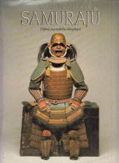 kniha Zbraně a zbroj samurajů dějiny japonského zbrojířství, Svojtka & Co. 1998