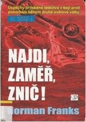 kniha Najdi, zaměř, znič! úspěchy britského letectva v boji proti ponorkám během druhé světové války, D-Consult v nakl. Deus 2003