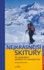 kniha Nejkrásnější skitúry 50 vybraných skialpinistických tras mezi Silvrettou a Dachsteinem, Altimax 