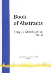 kniha Prague Stochastics 2010 book of abstracts : [August 30 to September 3, 2010, Prague], Institute of Information Theory and Automation Academy of Sciences of the Czech Republic 2010