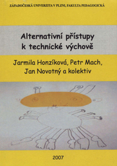 kniha Alternativní přístupy k technické výchově, Západočeská univerzita v Plzni 2007