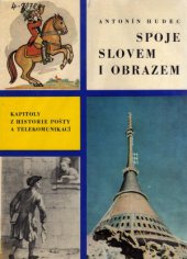 kniha Spoje slovem i obrazem kapitoly z historie pošty a telekomunikací, Nakladatelství dopravy a spojů 1973