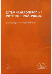 kniha Dítě v náhradní rodině potřebuje i vaši pomoc! informace a pracovní listy pro pedagogy, Středisko náhradní rodinné péče 2011