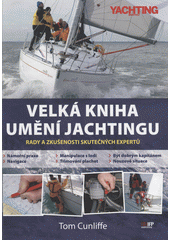 kniha Velká kniha umění jachtingu rady a zkušenosti skutečných expertů, IFP Publishing 2013