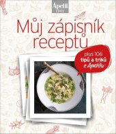 kniha Můj zápisník receptů plus 106 titpů a triků z Apetitu, Apetit 2019