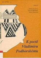 kniha K poctě Vladimíru Podborskému přátelé a žáci k sedmdesátým narozeninám = Zu Ehren von Vladimír Podborský : von Freuden und Schülern zum siebzigsten Geburtstag, Masarykova univerzita 2004