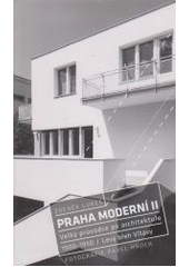 kniha Praha moderní II. - velký průvodce po architektuře 1900-1950 - Levý břeh Vltavy, Paseka 2013