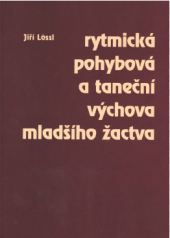 kniha Rytmická, pohybová a taneční výchova mladšího žactva deset lekcí pro začínající pedagogy, Národní informační a poradenské středisko pro kulturu, útvar Artama 2012