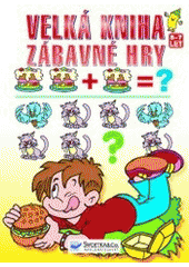 kniha Velká kniha - zábavné hry, Svojtka & Co. 2007