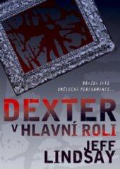 kniha Dexter v hlavní roli, BB/art 2012