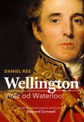 kniha Wellington Vítěz od Waterloo 1769 - 1815, Amerigo 2018