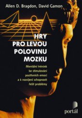 kniha Hry pro levou polovinu mozku mentální trénink ke stimulování pozitivních emocí a k rozvíjení schopnosti řešit problémy, Portál 2009