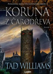 kniha Poslední král Východního Ardu 1. - Koruna z čarodřeva - sv. 1, Laser 2021