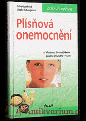 kniha Plísňová onemocnění vhodnou životosprávou posílíte imunitní systém!, Ikar 2000