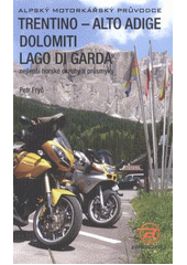 kniha Trentino - Alto Adige, Dolomiti, Lago di Garda nejlepší horské okruhy a průsmyky : alpský motorkářský průvodce, Bateau Lavoir 2011