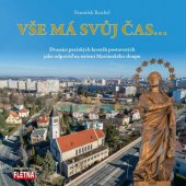kniha Vše má svůj čas... - Dvanáct pražských kostelů  postavených jako odpověď na stržení Mariánského sloupu, Flétna 2021