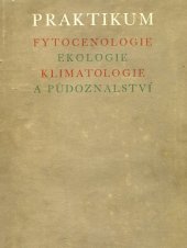 kniha Praktikum fytocenologie, ekologie, klimatologie a půdoznalství Celost. vysokošk. učebnice : [Sborník], Československá akademie věd 1954