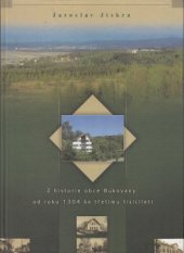 kniha Z historie obce Bukovany od roku 1304 ke třetímu tisíciletí, Obec Bukovany 2001