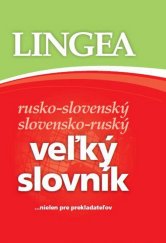 kniha Veľký slovník rusko-slovenský slovensko-ruský ...nielen pre prekladateľov, Lingea 2011