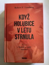 kniha Když holubice v letu strnula Život v hnědé a rudé totalitě, Novela bohemica 2023
