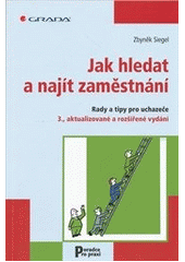 kniha Jak hledat a najít zaměstnání rady a tipy pro uchazeče, Grada 2012