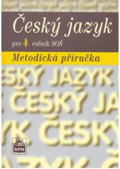 kniha Český jazyk pro 4. ročník středních odborných škol metodická příručka, SPN 2007