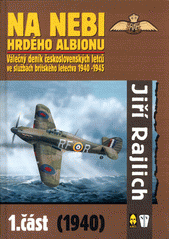 kniha Na nebi hrdého Albionu část 1 - (1940) - válečný deník československých letců ve službách britského letectva 1940-1945, Ares 1999