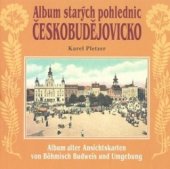 kniha Album starých pohlednic Českobudějovicko = - Böhmisch Budweis und Umgebung, Nakladatelství 555 2001