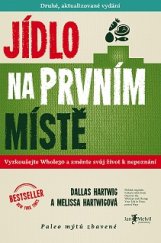 kniha Jídlo na prvním místě (aktualizované vydání) Vyzkoušejte Whole30 a změňte svůj život k nepoznání aneb paleo mýtů zbavené, Jan Melvil 2017