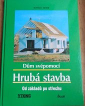 kniha Dům svépomocí hrubá stavba : od základů po střechu, Euromedia 2001