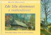 kniha Zde žila skromnost a snášenlivost [beskydské střípky očima (i slovy) malířky], Votobia 2006