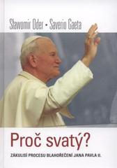 kniha Proč svatý? zákulisí procesu blahořečení Jana Pavla II., Karmelitánské nakladatelství 2010