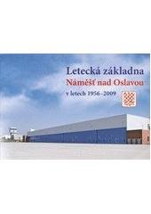 kniha Letecká základna Náměšť nad Oslavou v letech 1956-2009, Ministerstvo obrany České republiky - Prezentační a informační centrum MO 2010